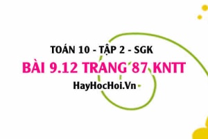 Bài 9.12 trang 87 Toán 10 tập 2 Kết nối tri thức